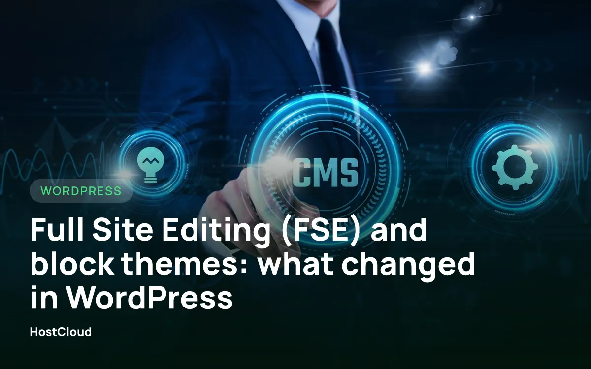 Full Site Editing (FSE) and block themes: what changed in WordPress