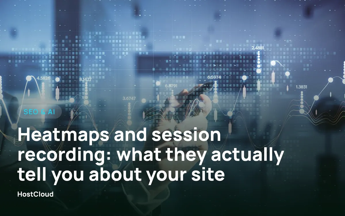 Heatmaps and session recording: what they actually tell you about your site