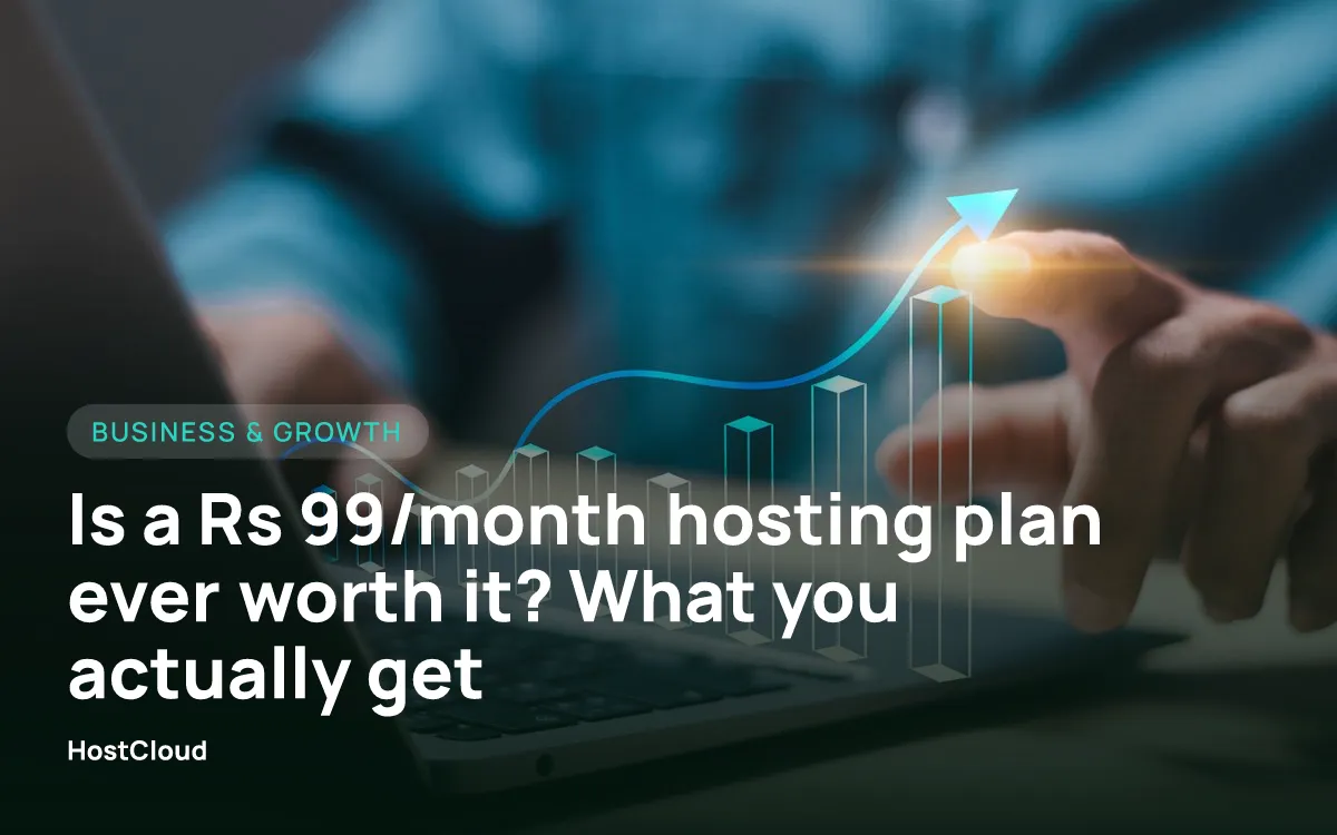 Is a ₹99/month hosting plan ever worth it? What you actually get