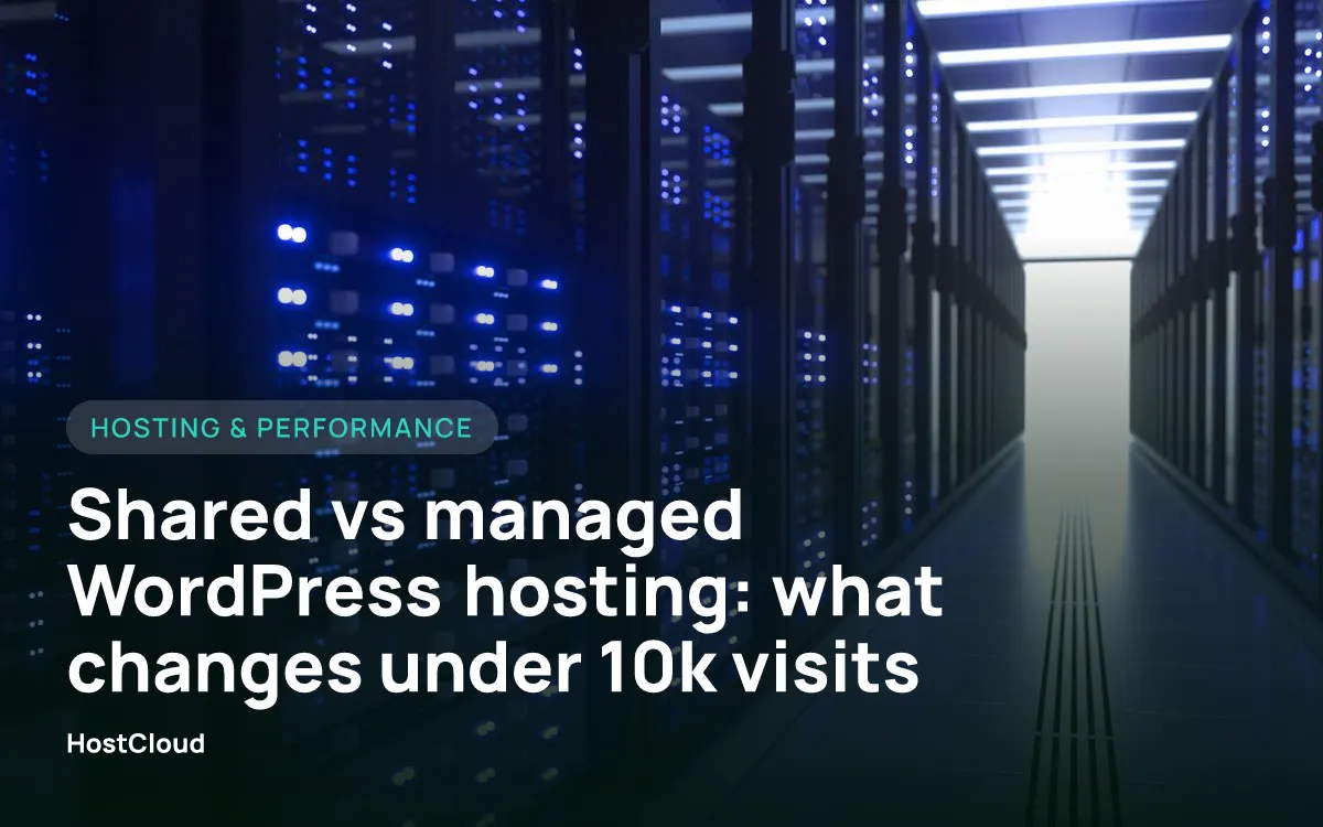 Shared vs managed WordPress hosting: what changes under 10k visits