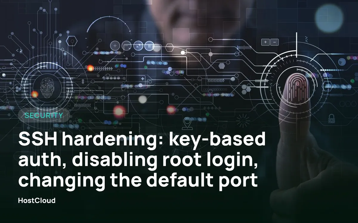 SSH hardening: key-based auth, disabling root login, changing the default port
