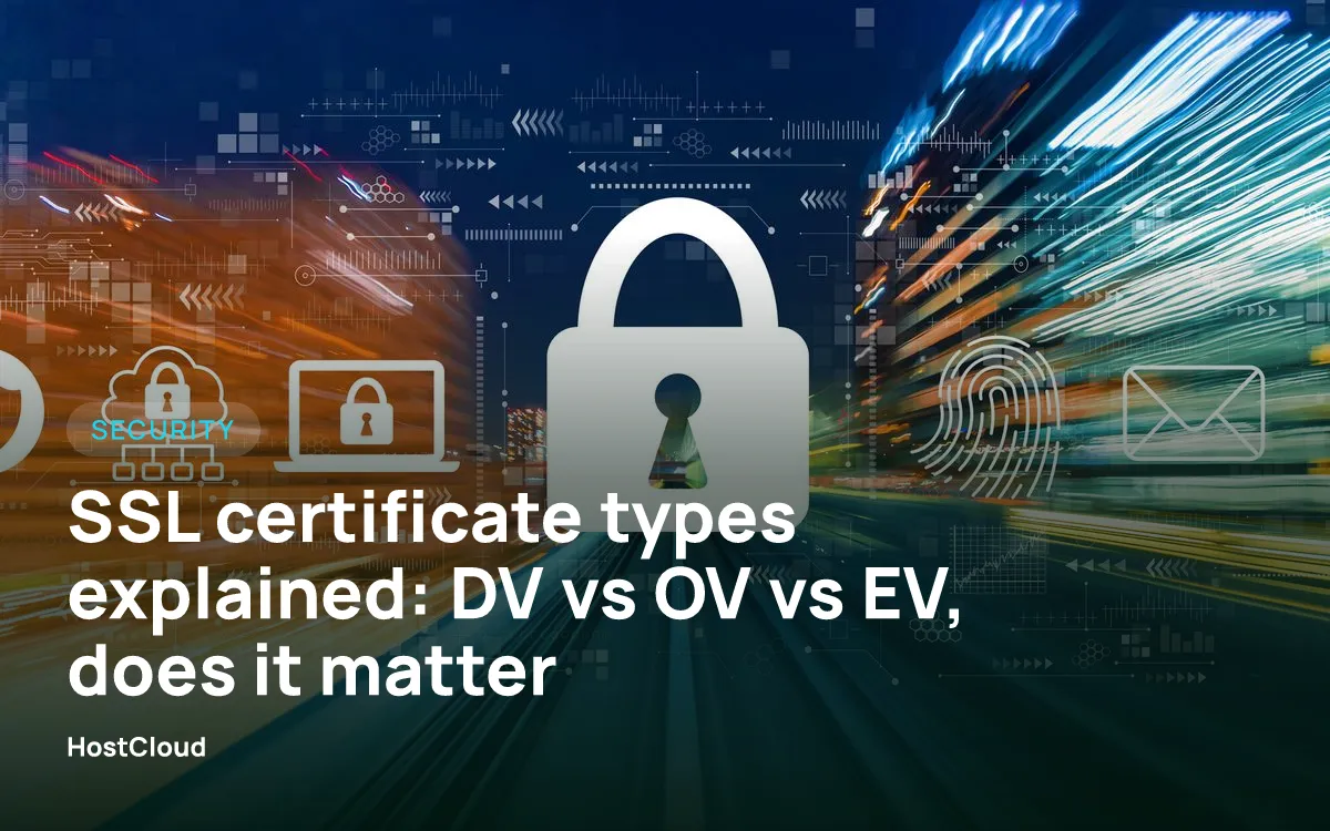 SSL certificate types explained: DV vs OV vs EV, does it matter