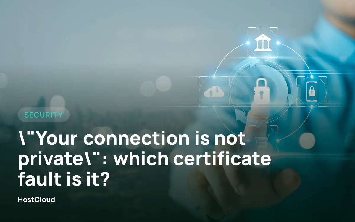"Your connection is not private": which certificate fault is it?