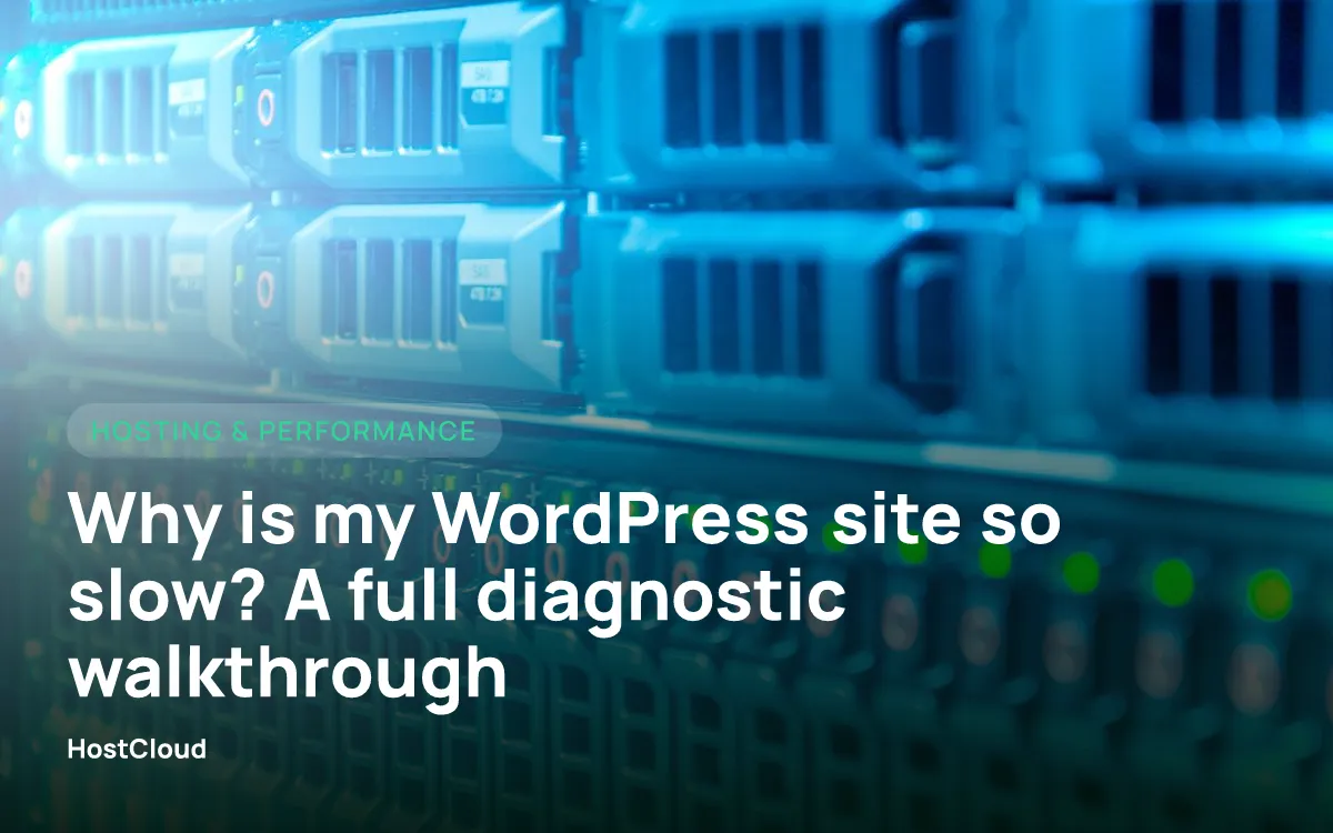 Why is my WordPress site so slow? A full diagnostic walkthrough