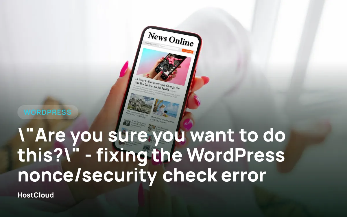 "Are you sure you want to do this?" — fixing the WordPress nonce/security check error