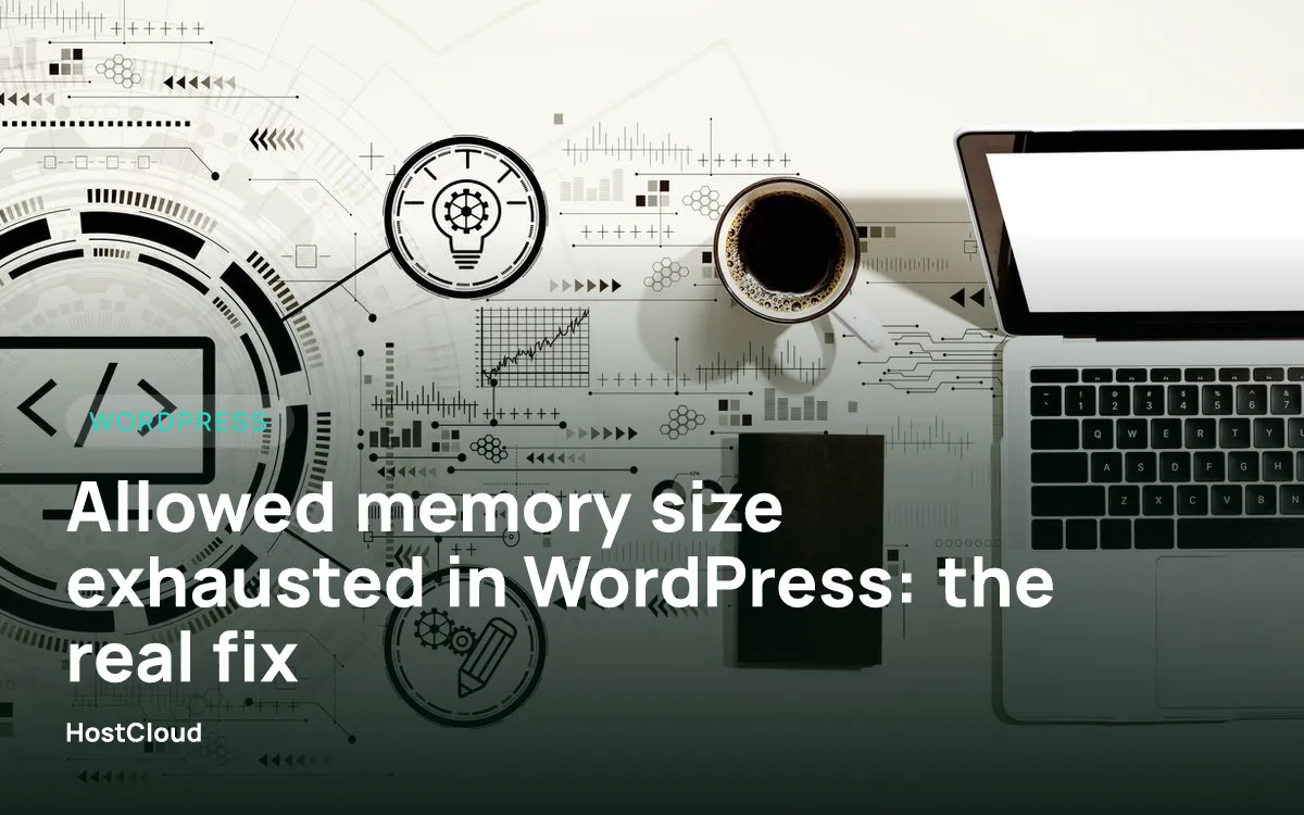 Allowed memory size exhausted in WordPress: the real fix