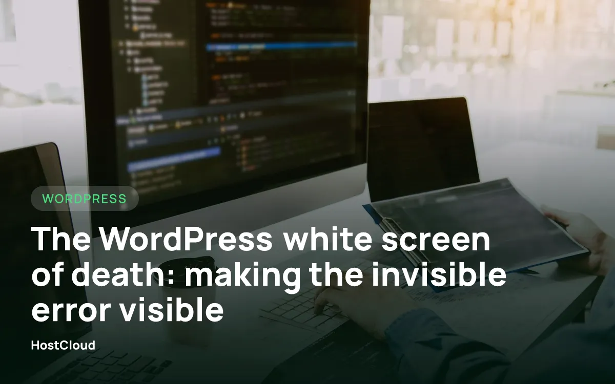 The WordPress white screen of death: making the invisible error visible